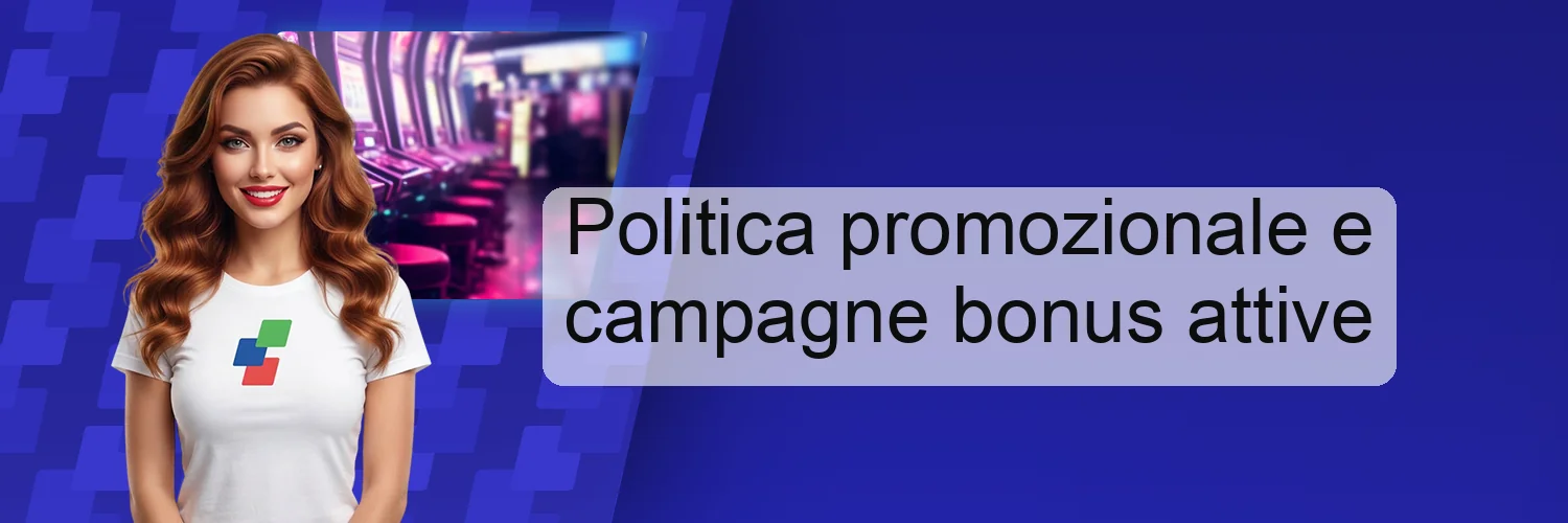 Politica promozionale e campagne bonus attive