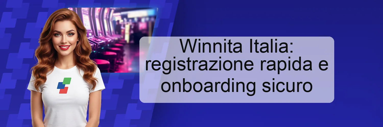 Winnita Italia: registrazione rapida e onboarding sicuro